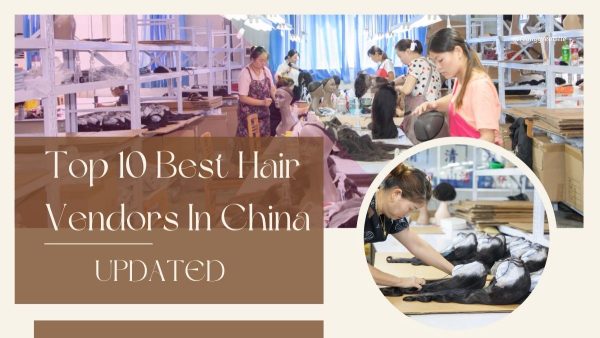 Top 10 Best Hair Vendors In China, China Hair Factories (1)
