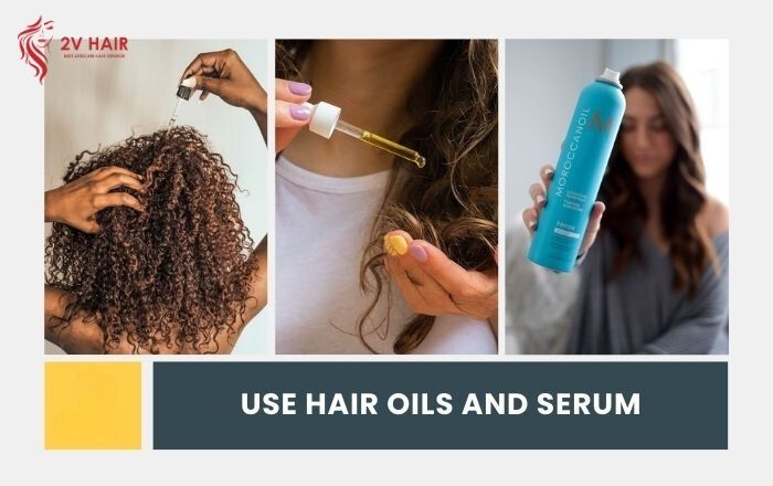 Use hair oils and serums to retain their softness and strength