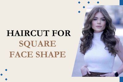 Haircut For Square Face Shape